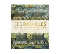 Ces batailles qui ont changé l'histoire
