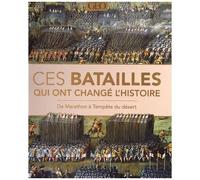 Ces Batailles Qui Ont Changé L'histoire - De Marathon À Tempête Du Désert