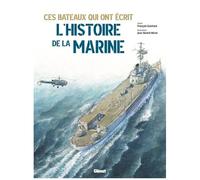Jean-Benoît Héron – Ces bateaux qui ont écrit l'histoire de la Marine – Cartonné