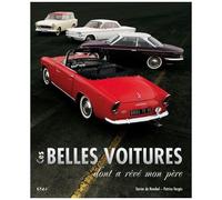 Ces Belles Voitures Dont A Rêvé Mon Père