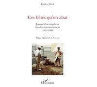Ces bêtes qu'on abat Journal d'un enquêteur dans les abattoirs français (1993-2008) - Jean-Luc Daub - L'harmattan - broché - Récit