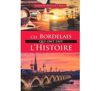 Ces Bordelais qui ont fait l'histoire