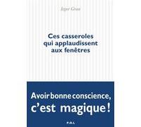 Ces casseroles qui applaudissent aux fenêtres Iegor Gran (Auteur)