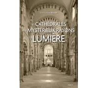 Ces cathédrales aux mystérieux rayons de lumière