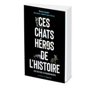 Ces chats héros de l'histoire - Dorica Lucaci - L'opportun Eds De - broché - Essai