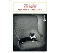 Ces chats qui font l'histoire Anne Davis (Auteur)