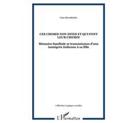 Lina Bernabotto – Ces choses non dites et qui font leur chemin – Mémoire familiale – Broché