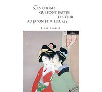 Ces Choses Qui Font Battre Le Coeur - Au Japon Et Ailleurs