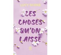 Ces choses qu'on laisse - Lucy Score - J'ai Lu - Poche - Roman