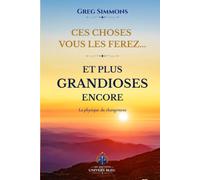 Ces choses vous les ferez...ET PLUS GRANDIOSES ENCORE: La physique du changement