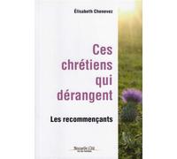 Ces Chretiens Qui Derangent Les Recommencants - Elisabeth Chenevez - Nouvelle Cite - broché - Essai