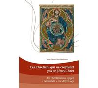 Ces Chrétiens Qui Ne Croyaient Pas En Jésus-Christ - Un Christianisme Appelé "Géométrie"Au Moyen-Age