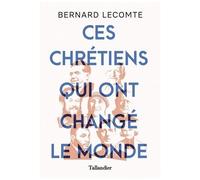 Ces Chrétiens Qui Ont Changé Le Monde