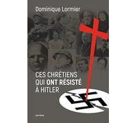 Ces chrétiens qui ont résisté à Hitler