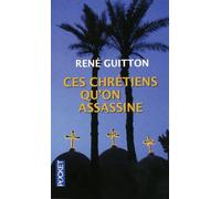 Ces chrétiens qu'on assassine