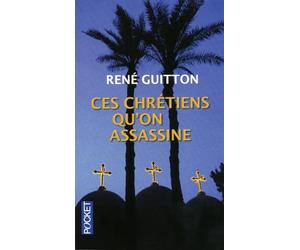 Ces chrétiens qu'on assassine