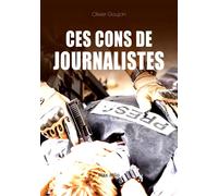 Ces cons de journalistes - Olivier Goujon - Max Milo - broché - Etude