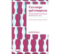 Ces corps qui comptent: De la matérialité et des limites discursives du "sexe"