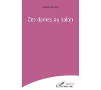 Ces dames au salon - Jacques. Bernard - L'harmattan - broché - Théâtre
