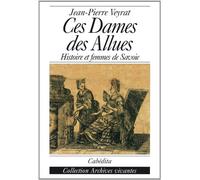 Ces Dames des Allues - Histoire et femmes de Savoie