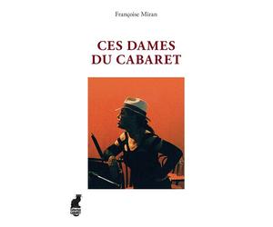 Ces dames du cabaret - Francoise Miran - L'harmattan - broché - Etude
