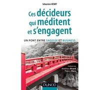 Ces décideurs qui méditent et s'engagent - Un pont entre sagesse et business - Prix DCF - 2014 - Matthieu Ricard - Dunod - broché - Etude