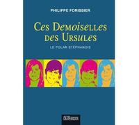 Ces demoiselles des Ursules - Philippe Forissier - Actes Graphiques - broché - Roman