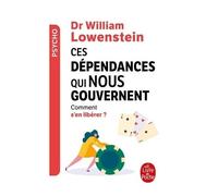 Ces Dépendances Qui Nous Gouvernent - Comment S'en Libérer ?