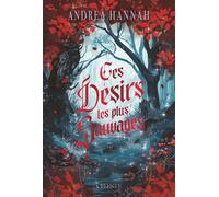 Ces désirs les plus sauvages - Andrea Hannah - Celeste - broché - Roman