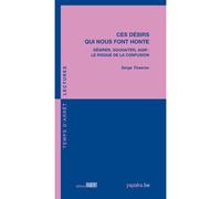 Ces désirs qui nous font honte. Désirer, souhaiter, agir. Le risque de la confusion Désirer,souhaiter, agir - Serge Tisseron - Fabert Eds - broché - Essai