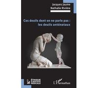 Ces deuils dont on ne parle pas : les deuils anténataux - Jacques Jaume - L'harmattan - broché - Essai