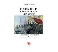 Ces Dix jours ébranlèrent le monde: La Révolution russe de 1917