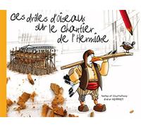Ces drôles d'oiseaux sur le chantier de l'Hermione