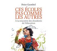 Ces écoles pas comme les autres. A la rencontre des dissidents de l'éducation