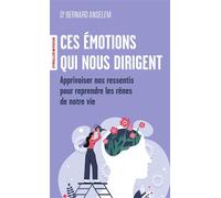 Ces émotions qui nous dirigent: Les clés des neurosciences pour apprivoiser nos ressentis et reprendre les rênes de notre vie