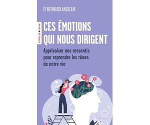 Ces émotions qui nous dirigent: Les clés des neurosciences pour apprivoiser nos ressentis et reprendre les rênes de notre vie
