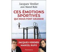 Ces émotions sportives qui nous font grandir Jacques Verdier (Auteur), Marcel Rufo (Auteur)