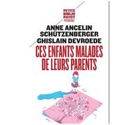 Anne Ancelin Schützenberger & Ghislain Devroede – Ces enfants malades de leurs parents – Poche