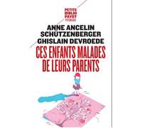 Anne Ancelin Schützenberger & Ghislain Devroede – Ces enfants malades de leurs parents – Poche