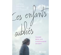 Ces enfants oubliés - Grandir dans une communauté sectaire - Lorraine Derocher - L'homme Eds De - broché - Essai