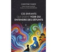 Ces enfants qui disent voir ou entendre des défunts - Christine Fawer - Exergue - broché - Essai