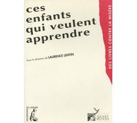 Ces Enfants Qui Veulent Apprendre - L'accès Au Langage Chez Les Enfants Vivant Dans La Grande Pauvreté
