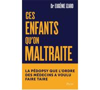 Ces enfants qu'on maltraite - La pédopsychiatre qu'on a voulu faire taire - Eugénie Izard - Plon - broché - Essai