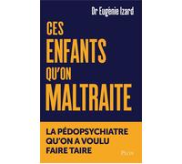 Ces enfants qu'on maltraite - La pédopsychiatre qu'on a voulu faire taire - Eugénie Izard - Plon - ebook (ePub) - Essai