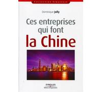 Dominique Jolly – Ces entreprises qui font la Chine – Broché