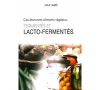 Ces étonnants aliments végétaux fermentés et lacto-fermentés