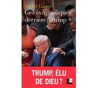Ces évangéliques derrière Trump: Hégémonie, démonologie et fin du monde