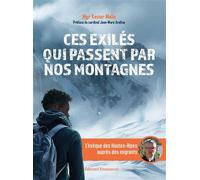 Ces exilés qui passent par nos montagnes L'expérience d'un évêque auprès des migrants - Xavier Malle - Emmanuel Eds De L' - broché - Témoignage