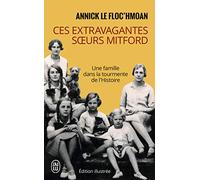 Ces extravagantes soeurs Mitford : Une famille dans la tourmente de l'Histoire
