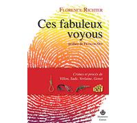 Ces fabuleux voyoux: Crimes et procès de Villon, Sade, Verlaine et Genet